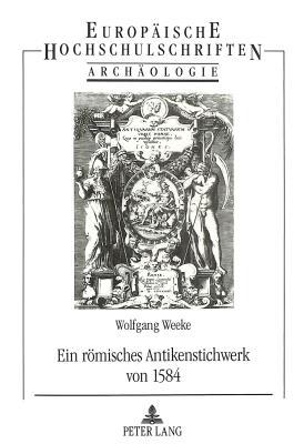 Ein römisches Antikenstichwerk von 1584 (Europäische Hochschulschriften / European University Studies / Publications Universitaires Européennes) (German Edition)