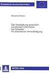 Die Verarbeitung sprachlich-emotionaler Information bei Patienten mit erworbener Hirnschädigung (Europäische Hochschulschriften / European University ... Universitaires Européennes) (German Edition) Die Verarbeitung sprachlich-emotionaler Information bei Patienten mit erworbener Hirnschädigung (Europäische Hochschulschriften / European University ... Universitaires Européennes) (German Edition)