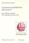 La science goethéenne des vivants: De l’histoire naturelle à la biologie évolutionniste (Contacts) (French Edition)