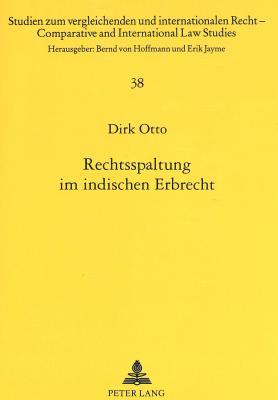 Rechtsspaltung im indischen Erbrecht: Bedeutung und Auswirkungen auf deutsch-indische Nachlaßfälle (Studien zum vergleichenden und internationalen ... International Law Studies) (German Edition)