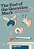 The End of the Question Mark