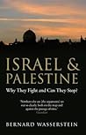 Israel and Palestine: Why They Fight and Can They Stop? Israel and Palestine: Why They Fight and Can They Stop?