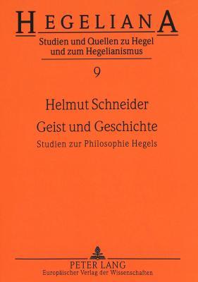 Geist und Geschichte: Studien zur Philosophie Hegels (Hegeliana)