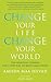 Change Your Life, Change Your World: 10 Spiritual Lessons for a New Way of Being and Living