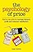 The Psychology of Price: Ho...