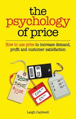 The Psychology of Price: How to use price to increase demand, profit and customer satisfaction (Kindle Edition)