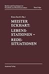 Meister Eckhart. Lebensstationen - Redesituationen (Quellen und Forschungen zur Geschichte des Dominikanerordens – Neue Folge, 7) (German Edition)