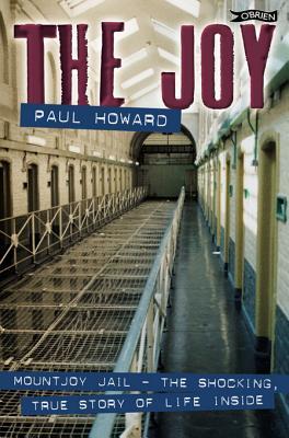 The Joy: Mountjoy Jail. The shocking, true story of life inside