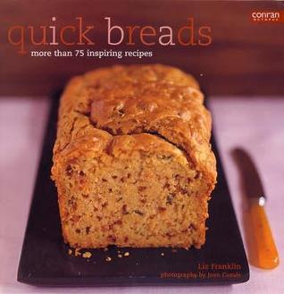 Quick Breads: More Than 75 Inspiring Recipes (Hardcover)