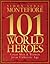 101 World Heroes: Great Men and Women for an Unheroic Age