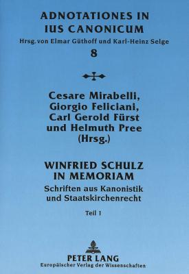 Winfried Schulz in memoriam: Schriften aus Kanonistik und Staatskirchenrecht (Adnotationes In Ius Canonicum) (German Edition)