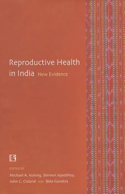 Reproductive Health in India: New Evidence