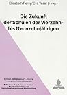 Die Zukunft der Schulen der Vierzehn- bis Neunzehnjährigen (Schule - Wissenschaft - Politik) (German Edition)