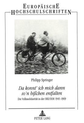 «Da konnt' ich mich dann so'n bißchen entfalten»: Die Volkssolidarität in der SBZ/DDR 1945-1969 (Europäische Hochschulschriften / European University ... Universitaires Européennes) (German Edition)