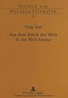 Aus dem Reich der Mitte in die Welt hinaus: Die chinesischen Gesandtschaftsberichte über Europa unter besonderer Berücksichtigung Deutschlands von ... zur neueren Literatur) (German Edition)