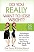 Do You Really Want to Lose Weight?