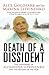 Death of a Dissident: The Poisoning of Alexander Litvinenko and the Return of the KGB