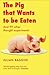 The Pig That Wants to be Eaten by Julian Baggini