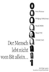 Der Mensch lebt nicht vom Bit allein...: Information in Technik und Gesellschaft (German Edition) Der Mensch lebt nicht vom Bit allein...: Information in Technik und Gesellschaft (German Edition)