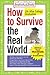 How to Survive the Real Wor...