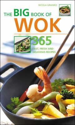 The Big Book of Wok: 365 Fast, Fresh and Delicious Recipes (Paperback)