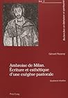 Ambroise de Milan. Écriture et esthétique d’une exégèse pastorale: Quatorze études (Recherches en littérature et spiritualité) (French Edition) Ambroise de Milan. Écriture et esthétique d’une exégèse pastorale: Quatorze études (Recherches en littérature et spiritualité) (French Edition)