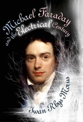 Michael Faraday and the Electrical Century (Hardcover)