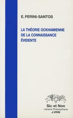 La Theorie Ockhamienne de la Connaissance Evidente (Sic Et Non) (French Edition)