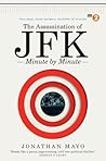 Book cover for The Assassination of JFK: Minute by Minute