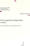 Die Evangelische Predigerschule in Basel: Die treibenden Kräfte und die Entwicklung der Schule (Basler und Berner Studien zur historischen und systematischen Theologie) (German Edition) Die Evangelische Predigerschule in Basel: Die treibenden Kräfte und die Entwicklung der Schule (Basler und Berner Studien zur historischen und systematischen Theologie) (German Edition)