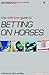 The Definitive Guide to Betting on Horses