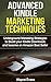 Advanced Kindle Marketing Techniques: Underground marketing strategies to boost your Kindle downloads