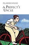 A Prefect's Uncle by P.G. Wodehouse