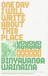 Book cover for One Day I Will Write About This Place