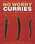 Ali and Munsif Abbasi's No Worry Curries: Authentic Indian Home Cooking
