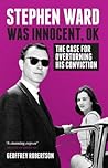 Stephen Ward Was Innocent, OK: The Case for Overturning His Conviction