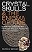Crystal Skulls & the Enigma of Time: A Spiritual Adventure into the Mayan World of Prediction and Self-Discovery