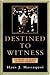 Destined to Witness by Hans J. Massaquoi Destined to Witness by Hans J. Massaquoi