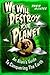 We Will Destroy Your Planet: An Alien's Guide to Conquering the Earth