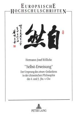 «Selbst-Erweisung»: Der Ursprung des "ziran"-Gedankens in der chinesischen Philosophie des 4. und 3. Jhs. v. Chr. (Europäische Hochschulschriften / ... Universitaires Européennes) (German Edition)