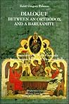 Dialogue Between an Orthodox and a Barlaamite (Medieval Studies Worldwide) (EPISTEME) Dialogue Between an Orthodox and a Barlaamite (Medieval Studies Worldwide) (EPISTEME)