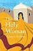 The Holy Woman by Qaisra Shahraz