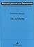Die Achtung: Ethik und Moral der Achtung und Unterwerfung bei Immanuel Kant, Ernst Tugendhat, Ursula Wolf und Peter Singer (Wiener Arbeiten zur Philosophie) (German Edition)