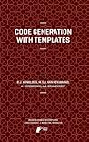 Code Generation with Templates (Atlantis Studies in Computing, 1) Code Generation with Templates (Atlantis Studies in Computing, 1)