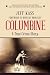Columbine by Jeff Kass Columbine by Jeff Kass