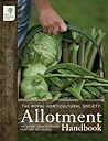 Allotment Handbook: The Expert Guide for Every Fruit and Veg Grower Allotment Handbook: The Expert Guide for Every Fruit and Veg Grower