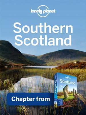 Lonely Planet Southern Scotland: Chapter from Scotland Travel Guide (Kindle Edition)