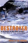 Destroyer: An Anthology of First Hand Accounts of the War at Sea 1939-1945