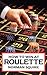 How to Win at Roulette
