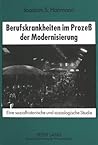Berufskrankheiten im Prozeß der Modernisierung: Eine sozialhistorische und soziologische Studie- Mit einer Bibliographie zur Geschichte der Berufskrankheiten in Deutschland (German Edition)